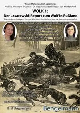 Lasarewski / Brückner / Middendorf |  WOLK 1: Der Lasarewski-Report zum Wolf in Rußland. Bibliophile Geschenkausgabe mit ca. 60 teils ganz- und doppelseitigen Reproduktionen von Holzstichen alter Meister des 19. Jahrhunderts zum Thema Wolf und Mensch. | Buch |  Sack Fachmedien