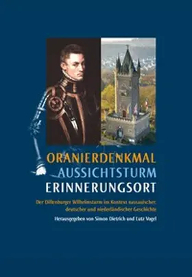 Dietrich / Vogel |  Oranierdenkmal, Aussichtsturm, Erinnerungsort | Buch |  Sack Fachmedien
