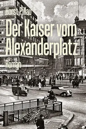 Pillau |  Der Kaiser vom Alexanderplatz | Buch |  Sack Fachmedien