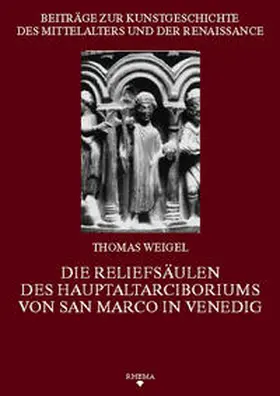 Weigel / Poeschke |  Die Reliefsäulen des Hauptaltarciboriums von San Marco in Venedig | Buch |  Sack Fachmedien