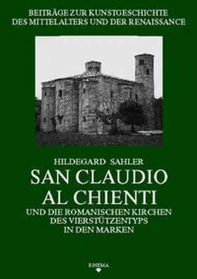 Sahler / Poeschke |  San Claudio al Chienti und die romanischen Kirchen des Vierstützentyps in den Marken | Buch |  Sack Fachmedien