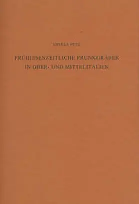 Putz |  Früheisenzeitliche Prunkgräber in Ober- und Mittelitalien | Buch |  Sack Fachmedien