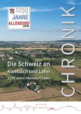 Vereinsgemeinschaft Allendorf / Lahn e.V. – Arbeitsgruppe Chronik |  Die Schweiz an Kleebach und Lahn | Buch |  Sack Fachmedien