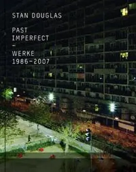 Dressler / Christ |  Stan Douglas. Past Imperfect. Werke 1986-2007 | Buch |  Sack Fachmedien