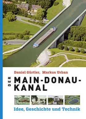 Gürtler / Urban |  Der Main-Donau-Kanal | Buch |  Sack Fachmedien