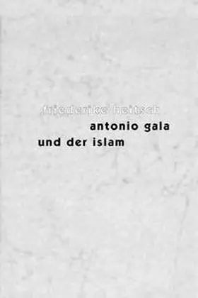 Heitsch |  Antonio Gala und der Islam | Buch |  Sack Fachmedien
