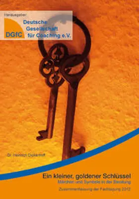 Deutsche Gesellschaft für Coaching e. V. / Dickerhoff |  Ein kleiner goldener Schlüssel | Buch |  Sack Fachmedien