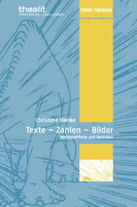 Hanke |  TEXTE ZAHLEN BILDER. Realitätseffekte und Spektakel | Buch |  Sack Fachmedien
