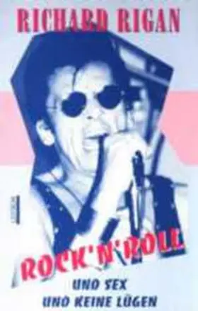 Rigan |  Rock'n'Roll und Sex und keine Lügen | Buch |  Sack Fachmedien