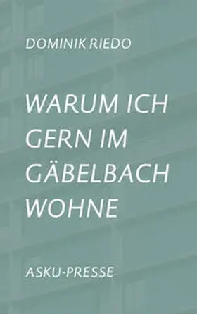 Riedo |  Warum ich gern im Gäbelbach wohne | Buch |  Sack Fachmedien