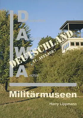 Lippmann |  DAWA Sonderbände / Militärmuseen in Deutschland | Buch |  Sack Fachmedien