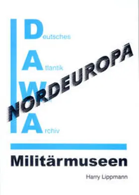 Lippmann |  DAWA Sonderbände / Militärmuseen in Nordeuropa | Buch |  Sack Fachmedien