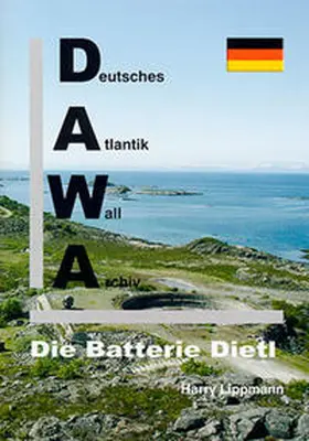 Lippmann |  DAWA Sonderbände. Deutsches Atlantikwall-Archiv / Die Batterie Dietl | Buch |  Sack Fachmedien
