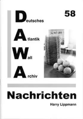 Lippmann / Oehlrich |  DAWA Nachrichten des Deutschen Atlantikwall-Archivs | Buch |  Sack Fachmedien