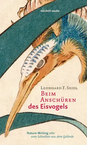 Seidl / Schönauer |  Beim Anschüren des Eisvogels | Buch |  Sack Fachmedien