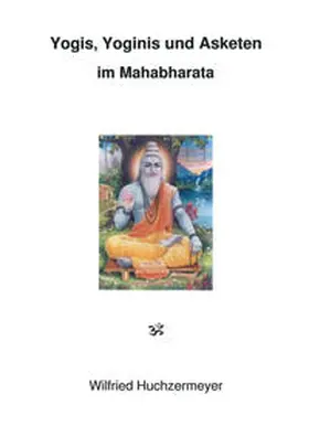 Huchzermeyer |  Yogis, Yoginis und Asketen im Mahabharata | Buch |  Sack Fachmedien