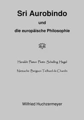 Huchzermeyer |  Sri Aurobindo und die europäische Philosophie | Buch |  Sack Fachmedien