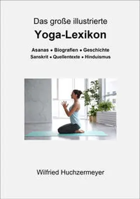 Huchzermeyer |  Das große illustrierte Yoga-Lexikon | Buch |  Sack Fachmedien