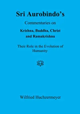 Huchzermeyer |  Sri Aurobindo's Commentaries on Krishna, Buddha, Christ and Ramakrishna | eBook | Sack Fachmedien