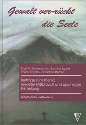 Eberspächer / Egger / Enders |  Gewalt ver-rückt die Seele | Buch |  Sack Fachmedien