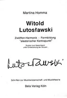 Homma |  Witold Lutoslawski. Zwölfton-Harmonik, Formbildung "aleatorischer Kontrapunkt" | Buch |  Sack Fachmedien