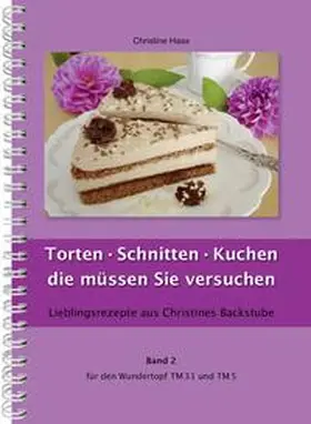 Haas |  Torten - Schnitten - Kuchen die müssen Sie versuchen | Buch |  Sack Fachmedien