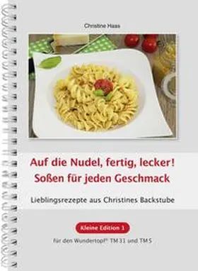Haas |  Auf die Nudel, fertig, lecker! Soßen für jeden Geschmack | Buch |  Sack Fachmedien