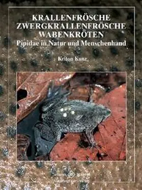 Kunz |  Krallenfrösche, Zwergkrallenfrösche, Wabenkröten | Buch |  Sack Fachmedien
