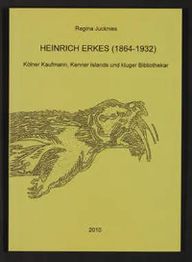 Jucknies |  Heinrich Erkes (1864 - 1932). Kölner Kaufmann, Kenner Islands und kluger Bibliothekar | Buch |  Sack Fachmedien