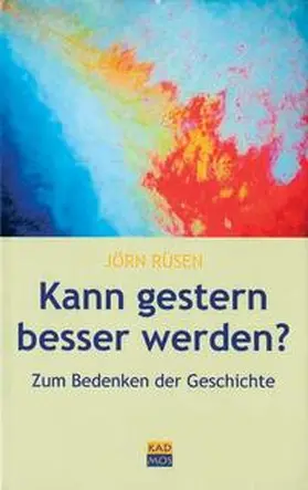 Rüsen |  Kann gestern besser werden? | Buch |  Sack Fachmedien