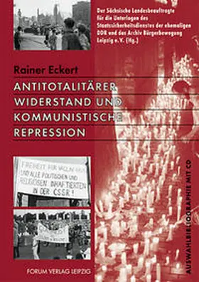 Eckert / Der Sächsische Landesbeauftragte f. d. Unterlagen d. Staatssicherheitsdienstes in d. ehemaligen DDR / Archiv Bürgerwegung Leipzig e.V. |  Antitotalitärer Widerstand und kommunistische Repression | Buch |  Sack Fachmedien