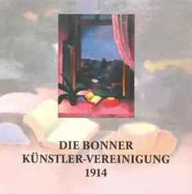 Stadtmuseum Bonn |  Die Bonner Künstler-Vereinigung 1914 | Buch |  Sack Fachmedien