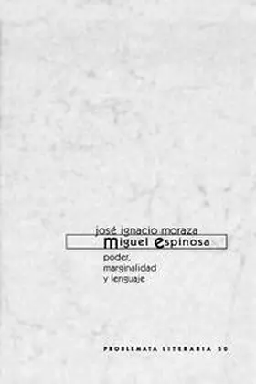 Moraza |  Miguel Espinosa. Poder, marginalidad y lenguaje | Buch |  Sack Fachmedien