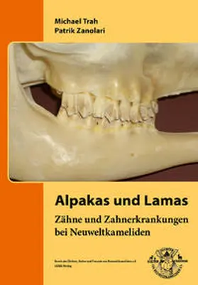 Trah |  Alpakas und Lamas - Zähne und Zahnerkrankungen bei Neuweltkameliden | Buch |  Sack Fachmedien