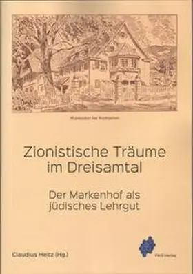 Heitz / Behrends / Dietrich |  Zionistische Träume im Dreisamtal | Buch |  Sack Fachmedien