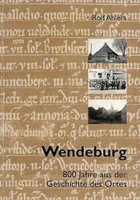 Ahlers |  Wendeburg - 800 Jahre aus der Geschichte des Ortes | Buch |  Sack Fachmedien
