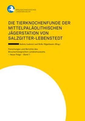 Ludowici / Pöppelmann / Braunschweigisches Landesmuseum |  Die Tierknochenfunde der mittelpaläolithischen Jägerstation von Salzgitter-Lebenstedt | Buch |  Sack Fachmedien