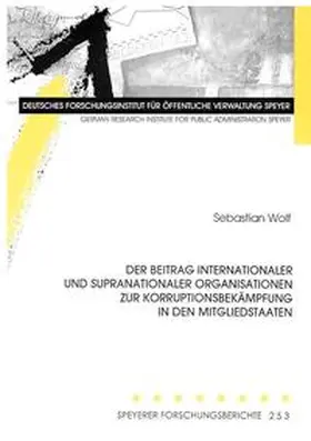 Wolf |  Der Beitrag internationaler und supranationaler Organisationen zur Korruptionsbekämpfung in den Mitgliedstaaten | Buch |  Sack Fachmedien