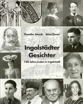 Straub / Douer / Stadt Ingolstadt, Kulturreferat |  Ingolstädter Gesichter | Buch |  Sack Fachmedien