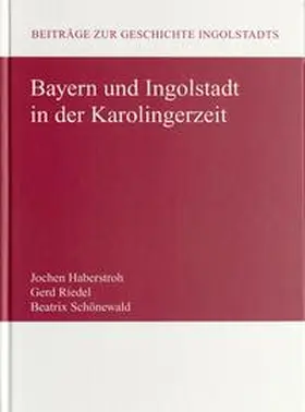  Bayern und Ingolstadt in der Karolingerzeit | Buch |  Sack Fachmedien