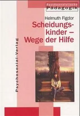 Figdor |  Scheidungskinder – Wege der Hilfe | Buch |  Sack Fachmedien