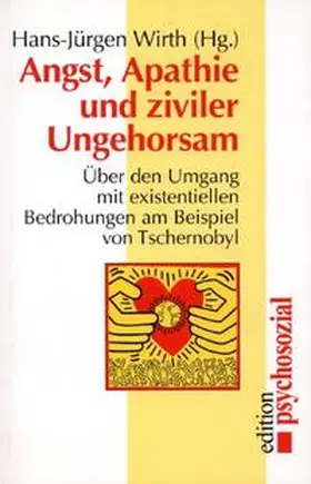 Wirth / Anders / Bastian |  Angst, Apathie und ziviler Ungehorsam | Buch |  Sack Fachmedien