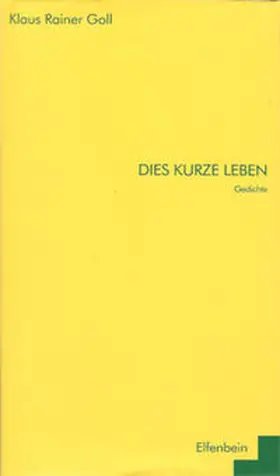 Goll |  Dies kurze Leben | Buch |  Sack Fachmedien