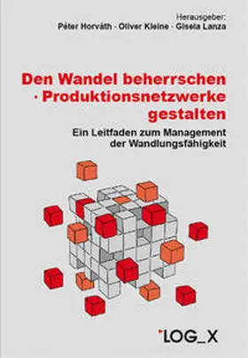 Horváth / Kleine / Lanza |  Den Wandel beherrschen - Produktionsnetzwerke gestalten | Buch |  Sack Fachmedien