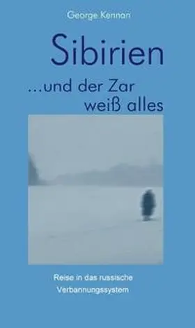 Kennan |  Sibirien... und der Zar weiß alles | Buch |  Sack Fachmedien