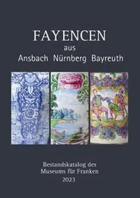 Meißner / van der Wall / Mieskes |  Fayencen aus Ansbach, Nürnberg, Bayreuth | Buch |  Sack Fachmedien