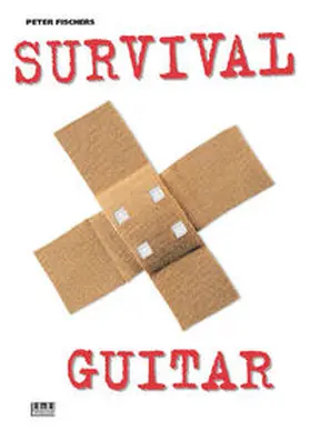 Fischer |  Peter Fischers Survival Guitar | Buch |  Sack Fachmedien