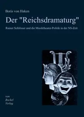 Haken |  Der "Reichsdramaturg" Rainer Schlösser und die Musiktheater-Politik in der NS-Zeit | Buch |  Sack Fachmedien