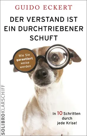 Eckert |  Der Verstand ist ein durchtriebener Schuft | eBook | Sack Fachmedien