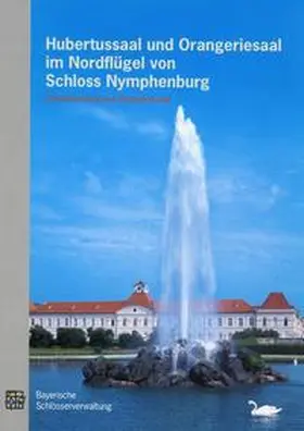  Hubertussaal und Orangeriesaal im Nordflügel von Schloss Nymphenburg | Buch |  Sack Fachmedien